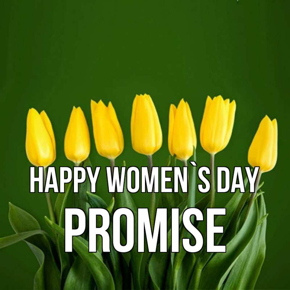 Greetings card с именем, Promise happy women`s day желтого цвета 3 Greetings with text for free download 